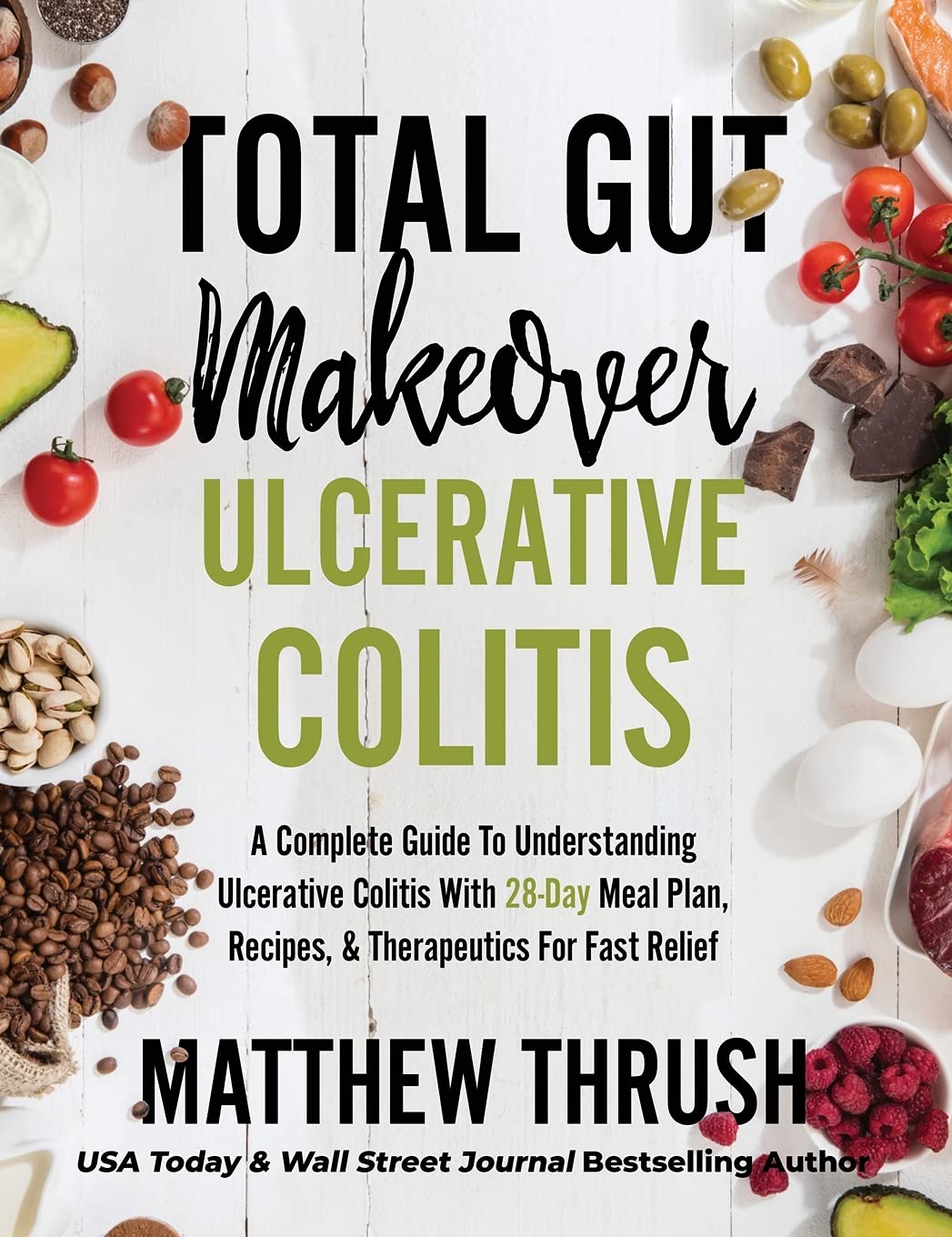 Total Gut Makeover: Ulcerative Colitis: A Complete Guide To Understanding Ulcer