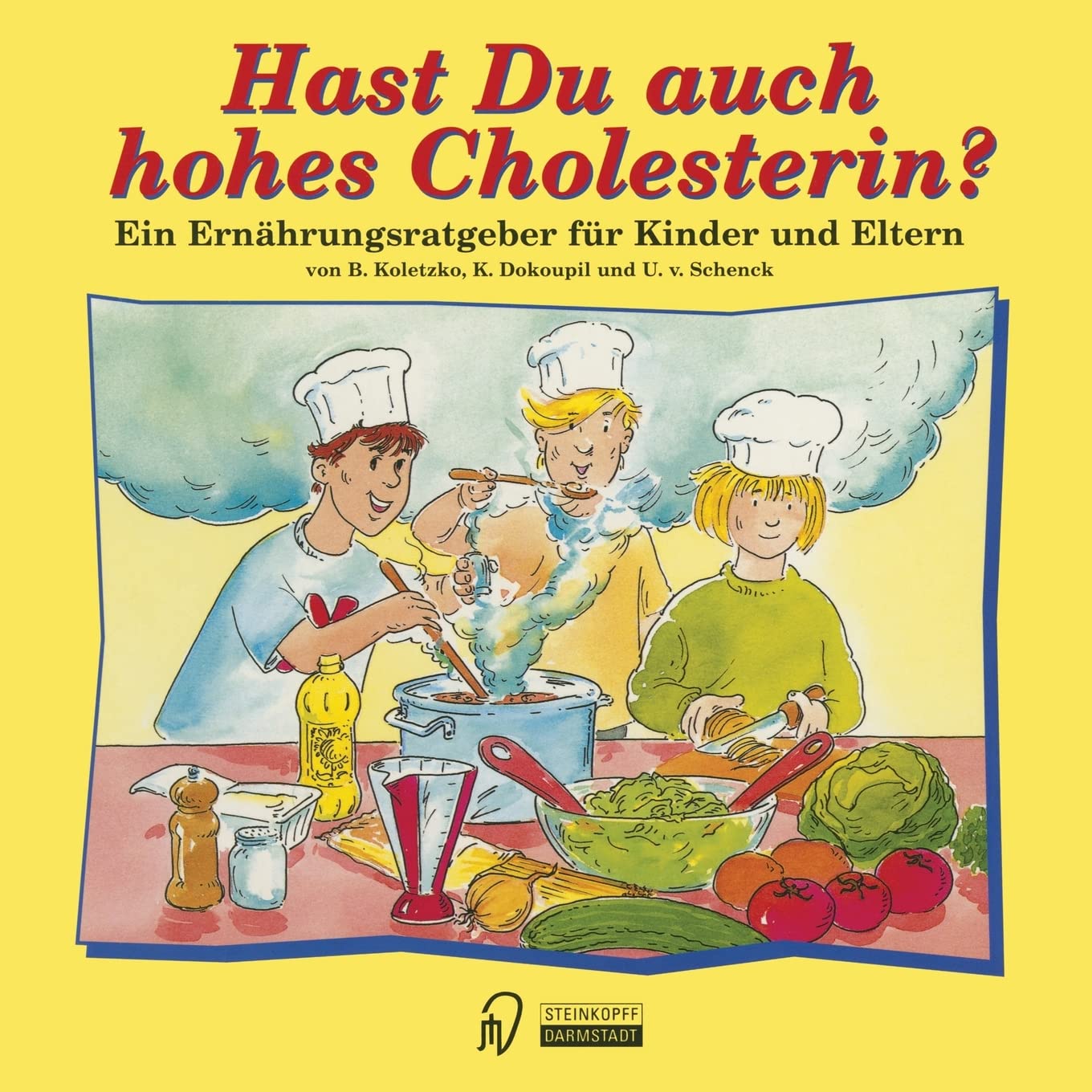Hast Du auch hohes Cholesterin ?. Ein Ernährungsratgeber für Kinder und Eltern