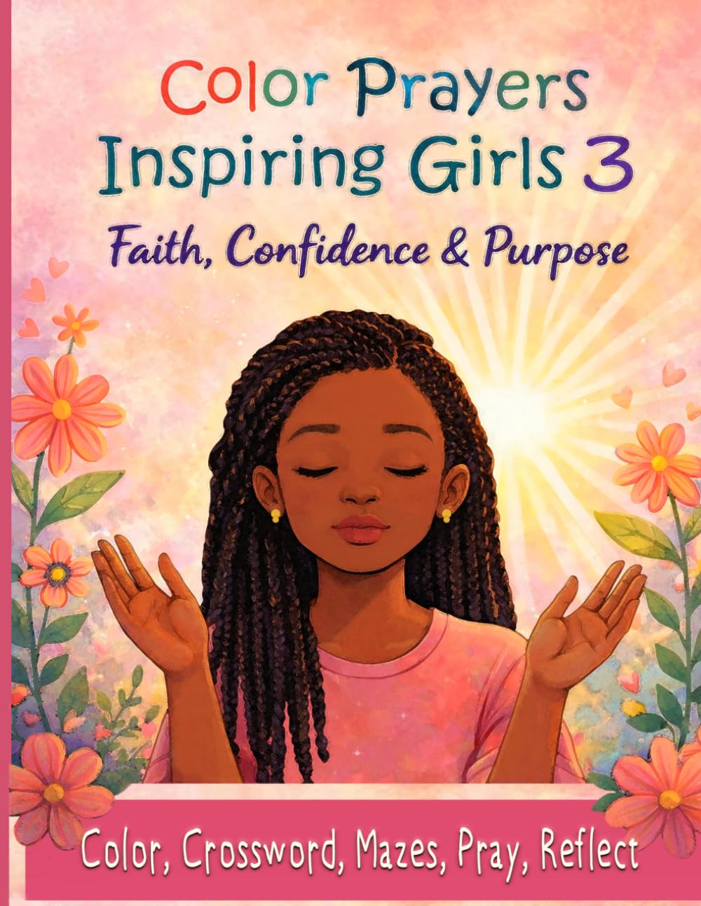 Color Prayers Inspiring Girls 3: Christian Prayer Coloring Book for Black Girls with Affirmations, Faith Activities & Devotional Reflections