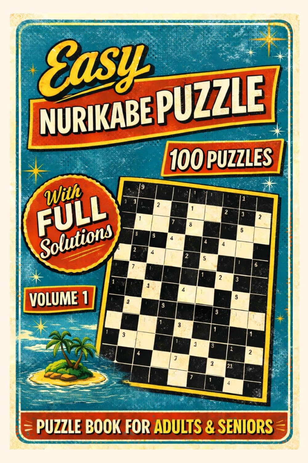 Easy Nurikabe Puzzle Book for Adults & Seniors: 100 Easy-to-Solve Logic Puzzles with Step-by-Step Instructions and Solutions | Large Print Brain Teasers | 200+ Pages: Volume 1