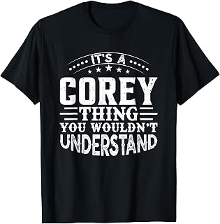 It's A COREY Thing You Wouldn't Understand Birthday Names T-Shirt