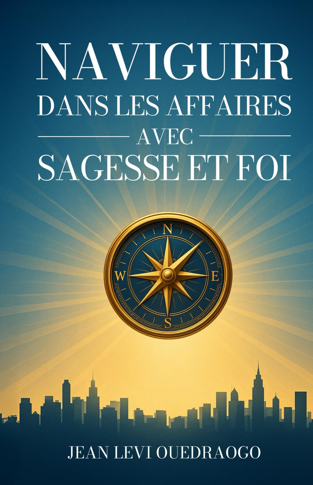 NAVIGUER DANS LES AFFAIRES AVEC SAGESSE ET FOI