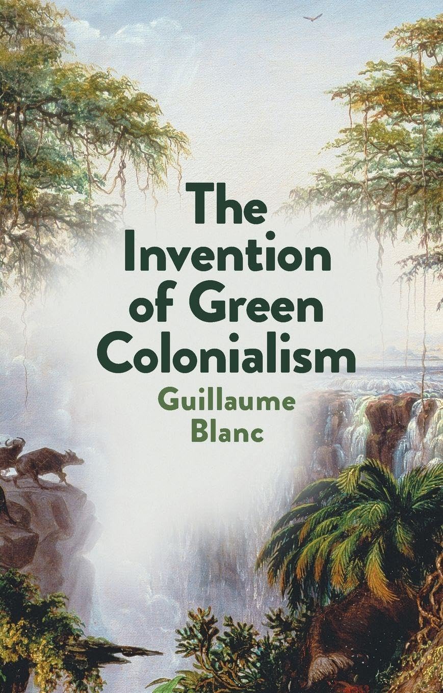 The Invention of Green Colonialism