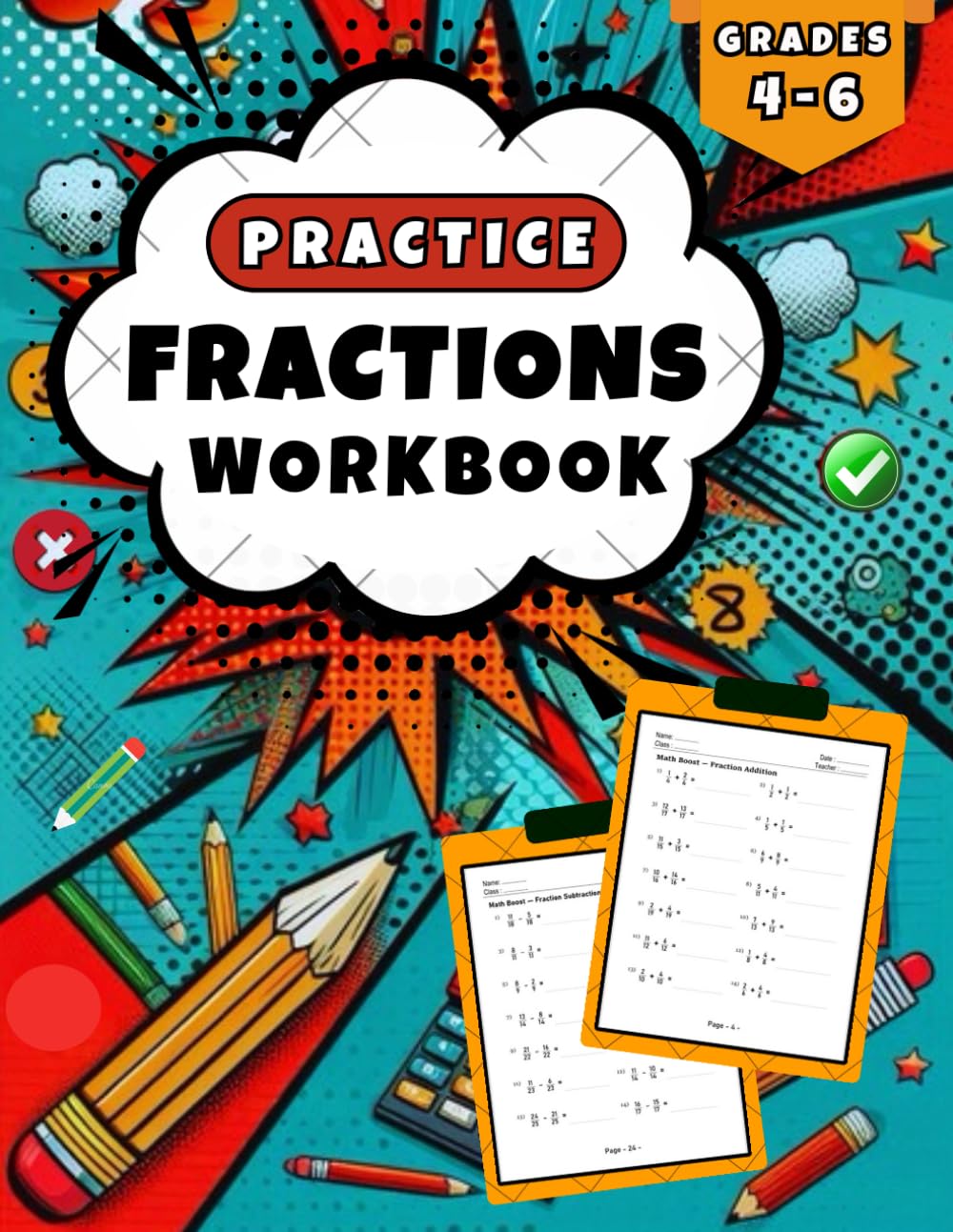 Fractions Practice Workbook for Grades 4-6: Addition, Subtraction, Multiplication, and Division – More than 1000 Fraction Exercises and Complete Answers