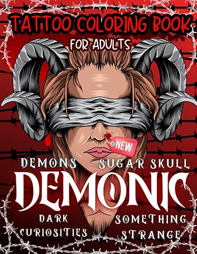 Demonic Tattoo Coloring Book for Adults: Dark Curiosities, Demons, Sugar Skulls and Other Strange Designs: Calavera de Azúcar And Japanese styles And ... The Fascinating History of Tattoo Stencils.