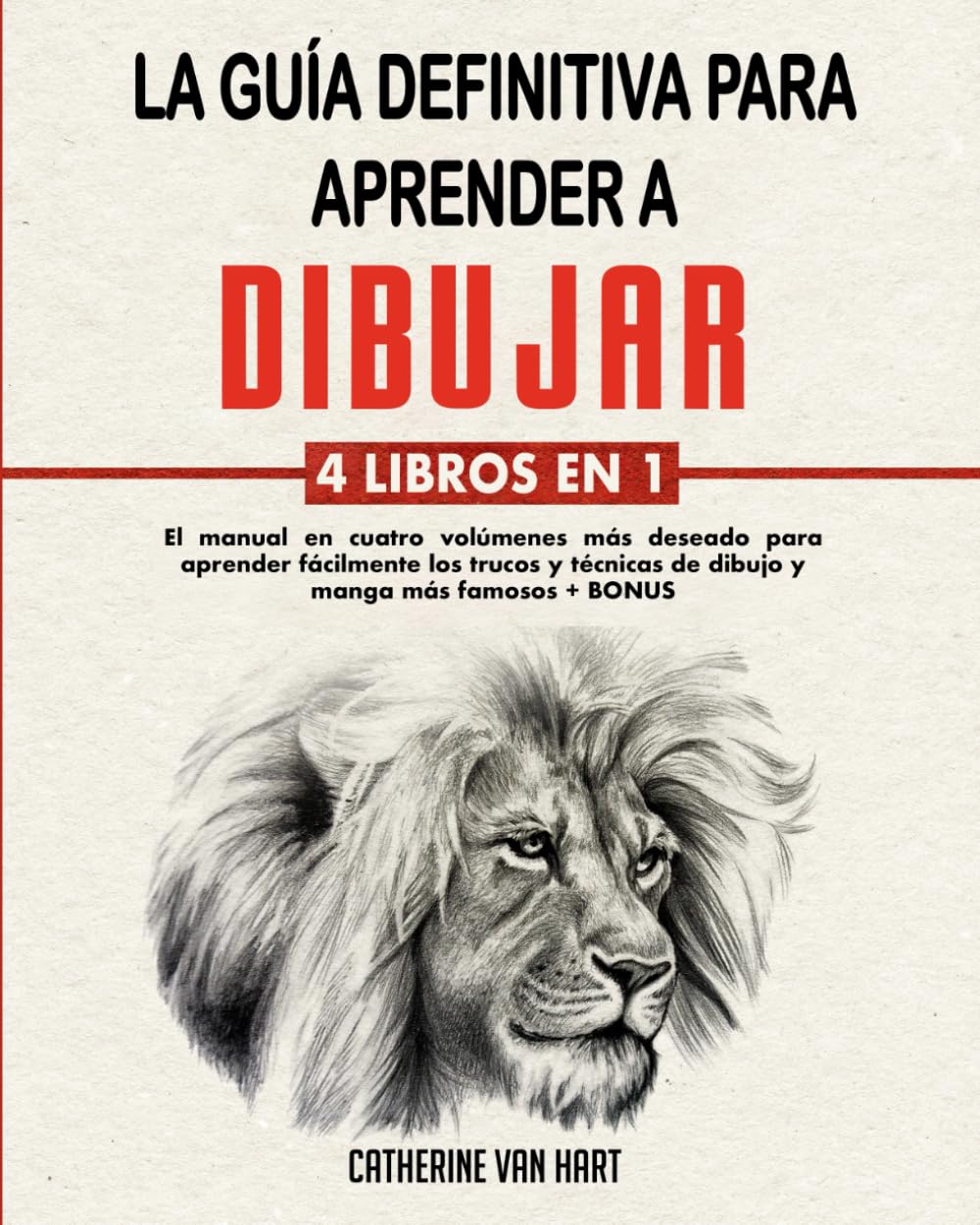 LA GUÍA DEFINITIVA PARA APRENDER A DIBUJAR: 4 LIBROS EN 1: El Manual en Cuatro Volúmenes más Deseado para Aprender Fácilmente los Trucos y Técnicas de Dibujo y Manga más Famosos + BONUS