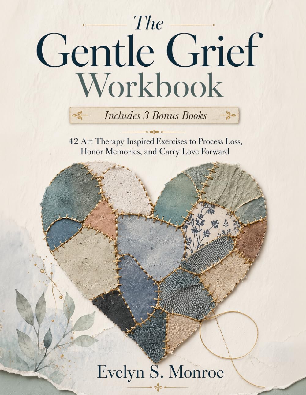 The Gentle Grief Workbook: 42 Art Therapy Inspired Exercises to Process Loss, Honor Memories, and Carry Love Forward