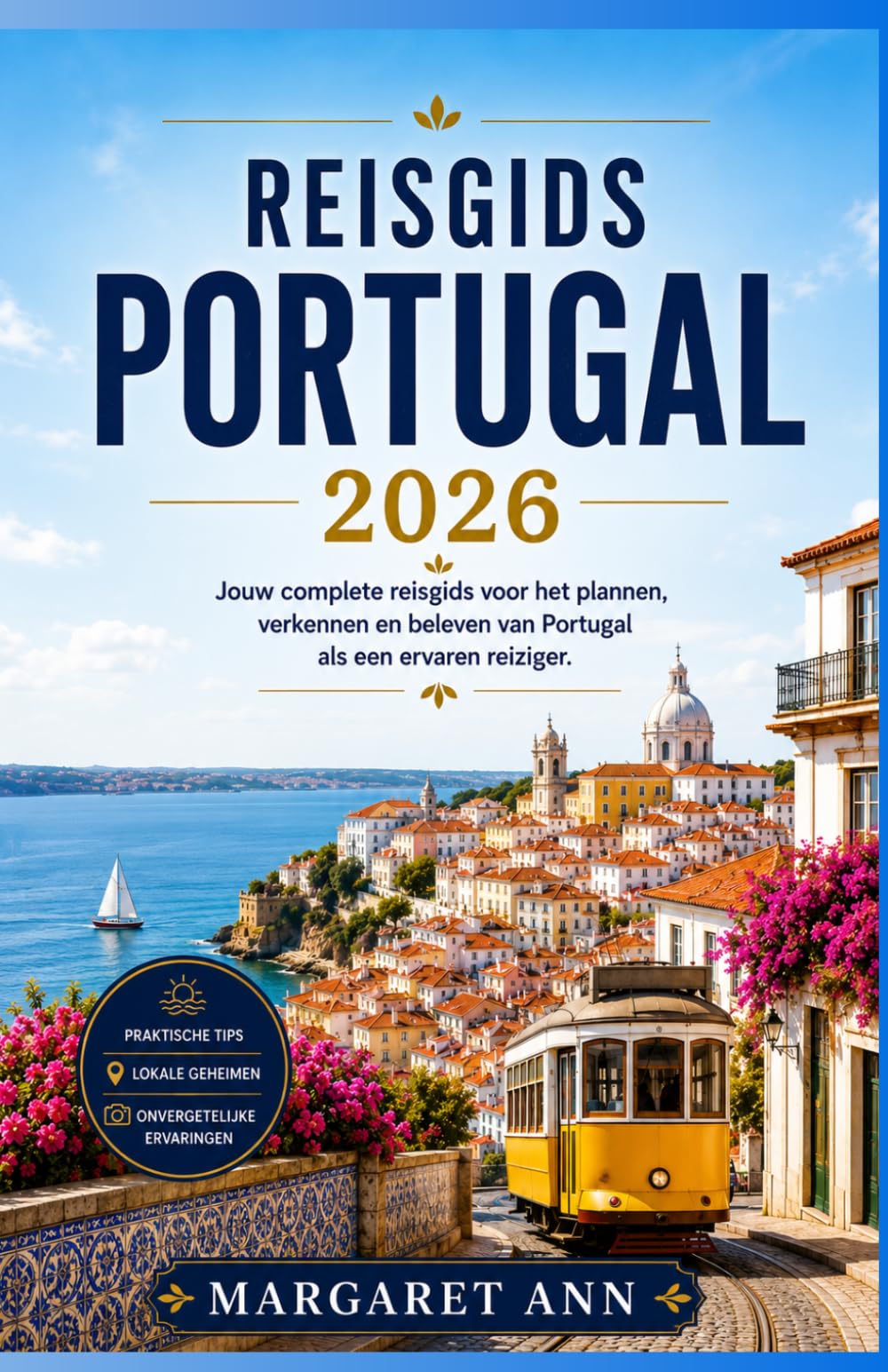 REISGIDS PORTUGAL 2026: Jouw complete reisgids voor het plannen, verkennen en beleven van Portugal als een ervaren reiziger.