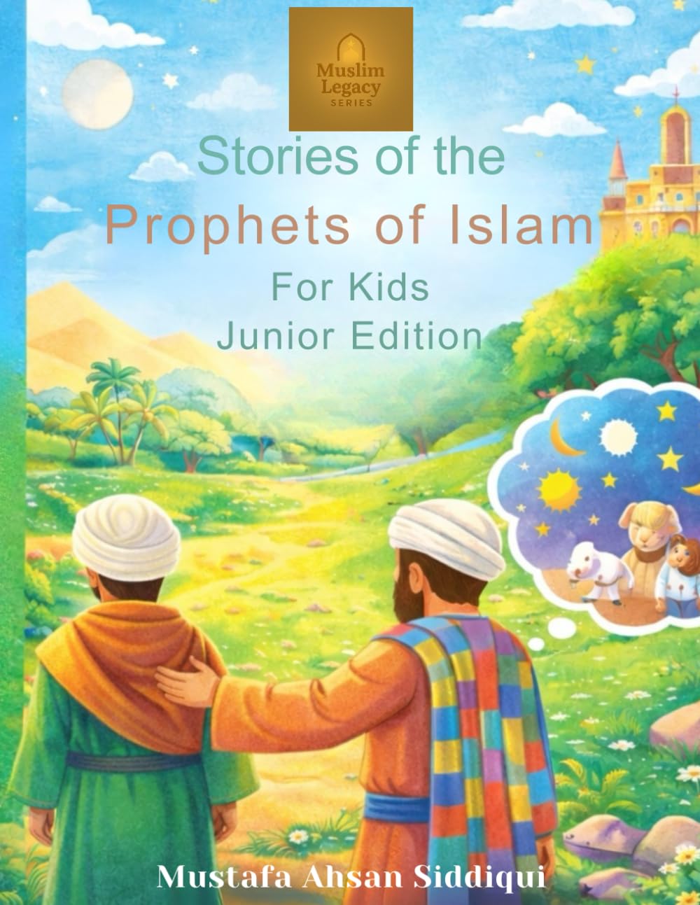 Stories of the Prophets of Islam for Kids – Junior Edition (Muslim Legacy Series)