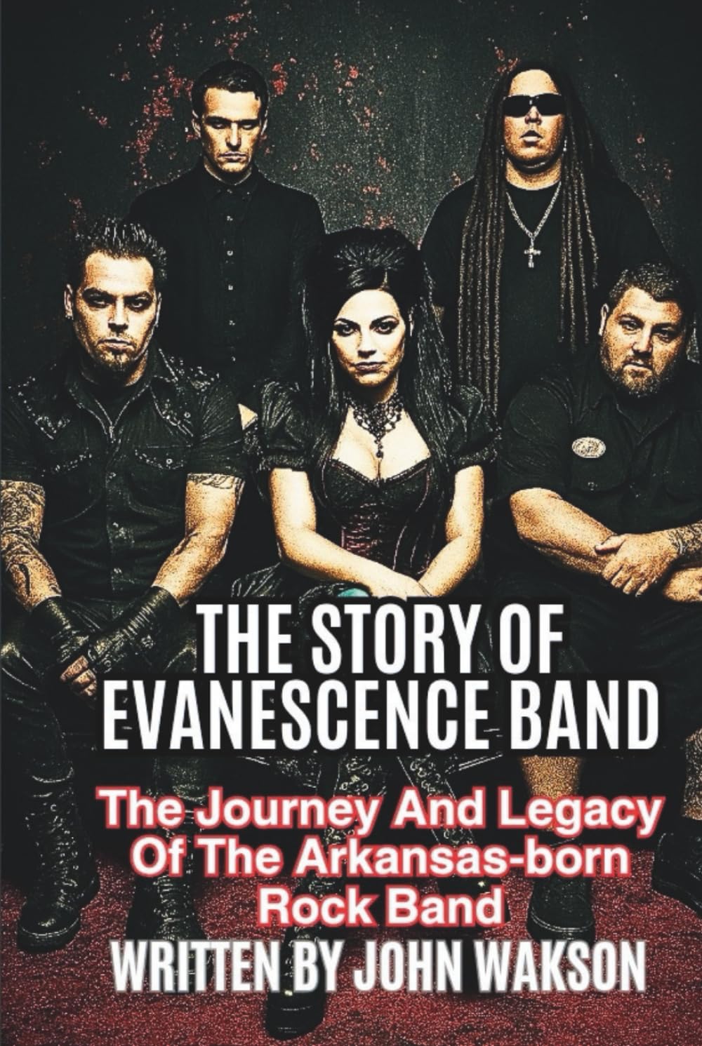 THE STORY OF EVANESCENCE BAND: The Journey And Legacy Of The Arkansas-born Rock Band