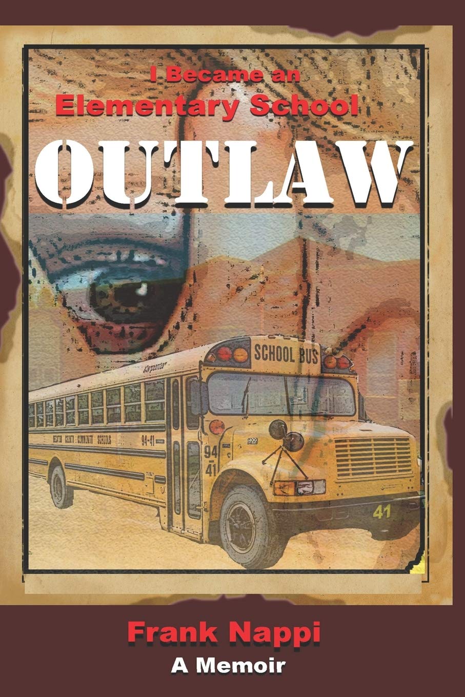 I Became An Elementary School Outlaw: A Memoir by Frank Nappi