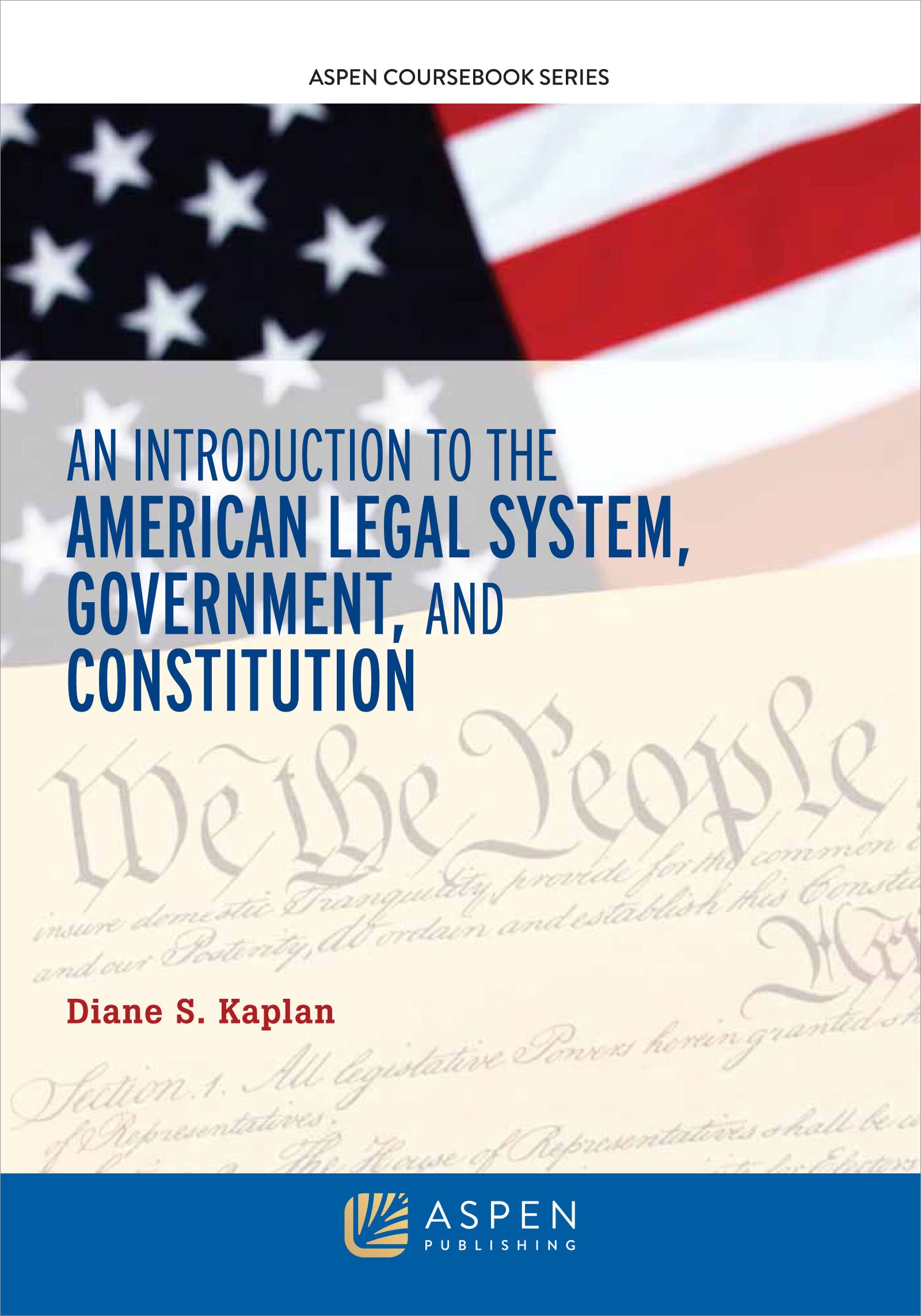An Introduction to the American Legal System, Government, and Constitutional Law (Aspen Coursebook Series)