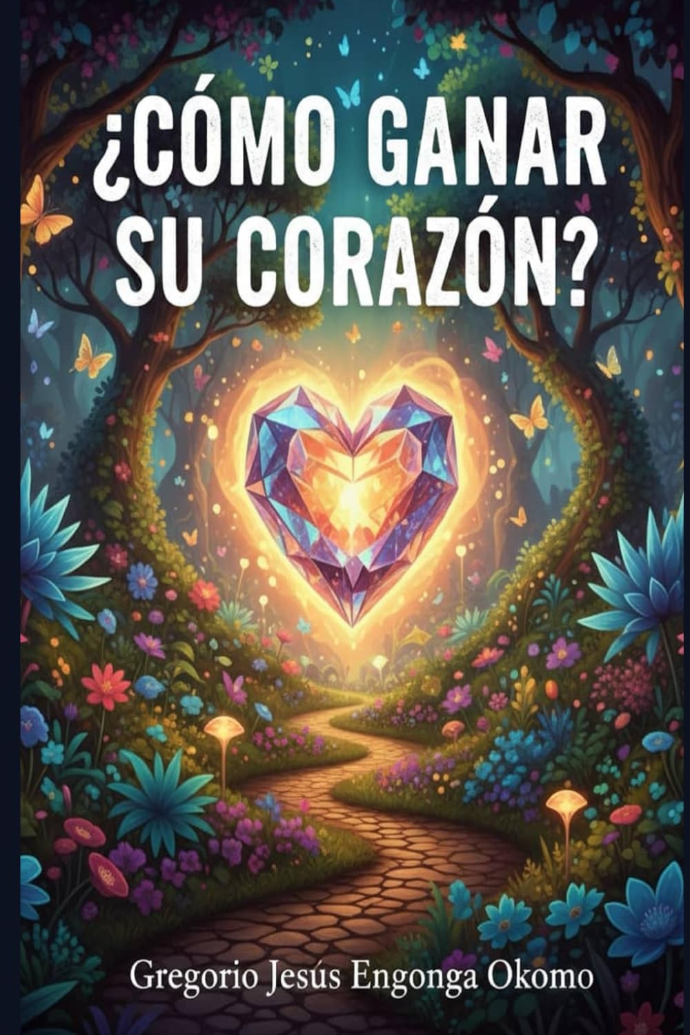 ¿CÓMO GANAR SU CORAZÓN?