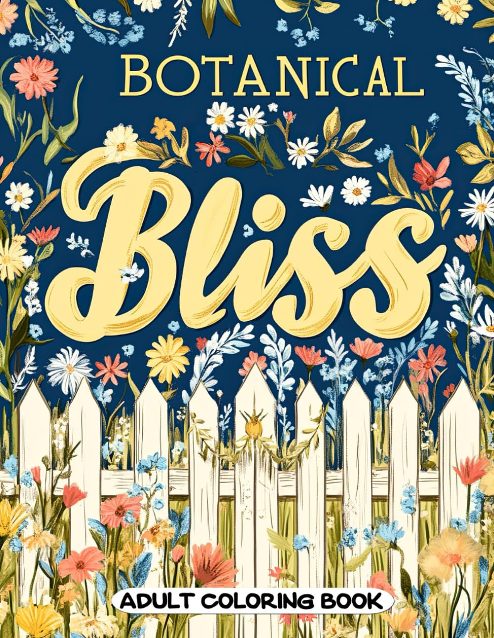 Botanical Bliss Adult Coloring Book: Delightful Wildflower Illustrations and Nature Patterns for Relaxation
