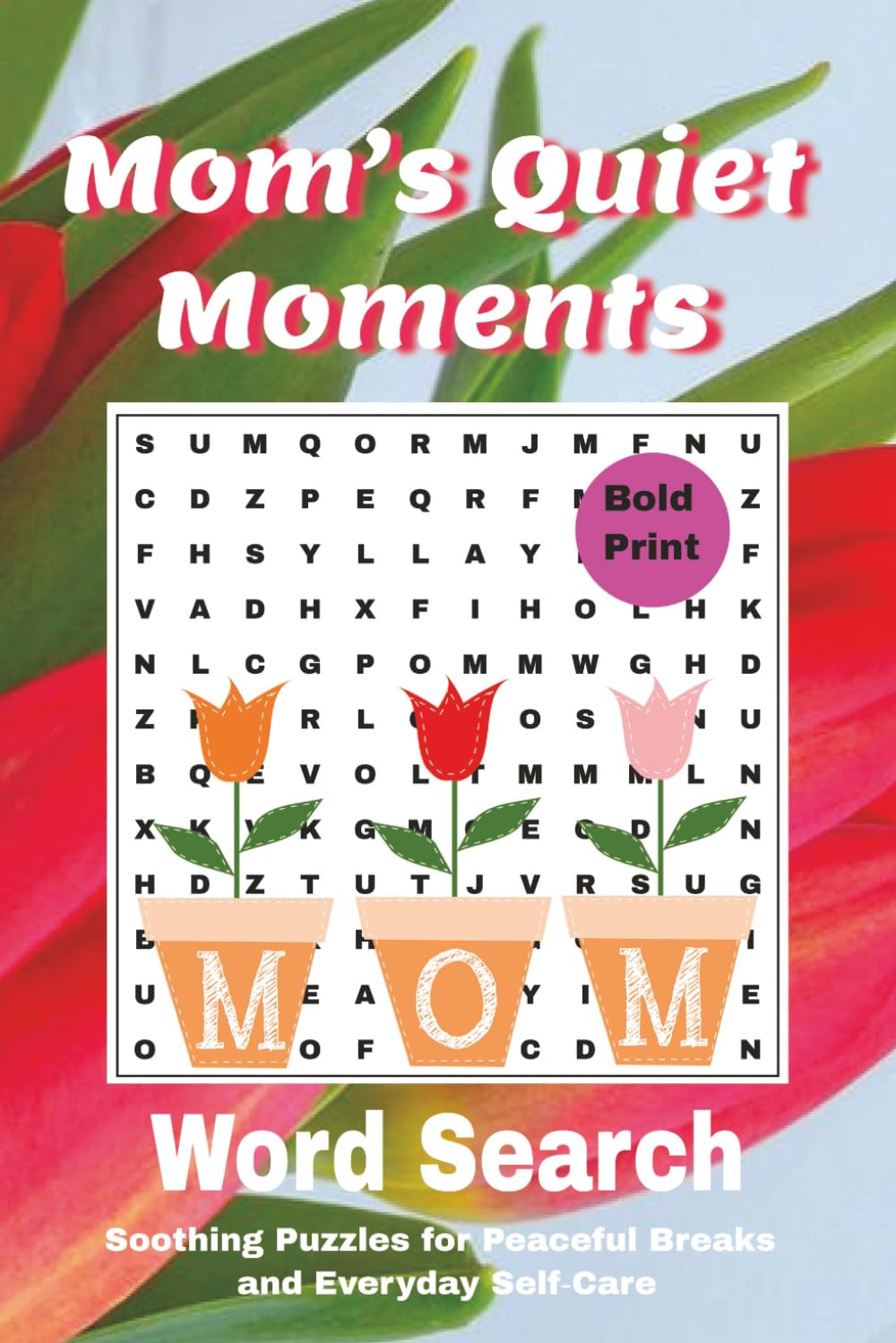 Mom’s Quiet Moments Word Search: Soothing Puzzles for Peaceful Breaks and Everyday Self‑Care (Themed Word Search Adventures)
