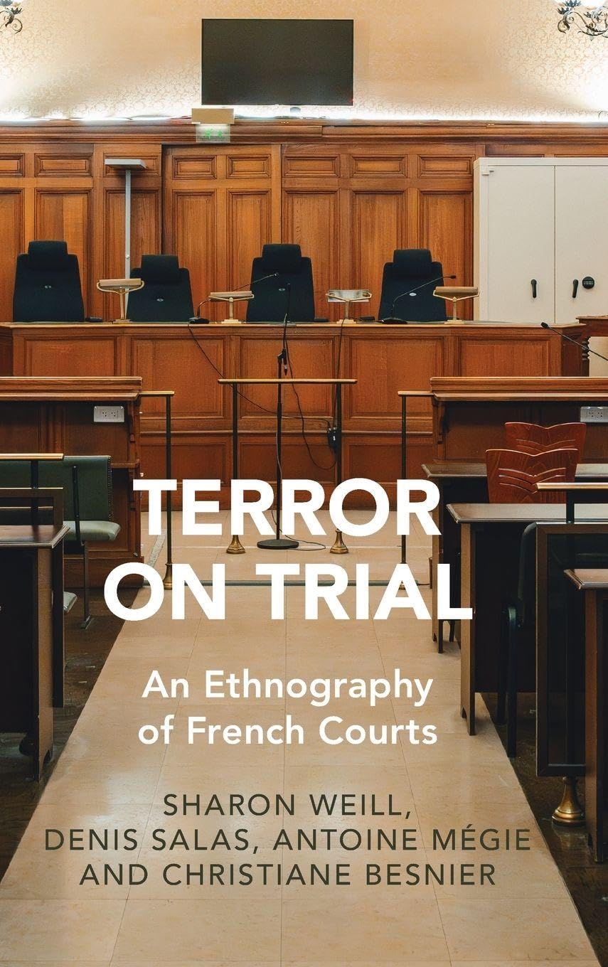 Terror on Trial: An Ethnography of French Courts (Cambridge Studies in Law and Society)