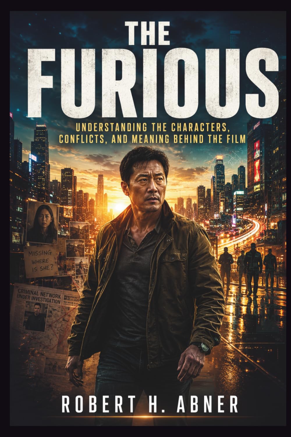 THE FURIOUS: Understanding the Characters, Conflicts, and Meaning Behind the Film