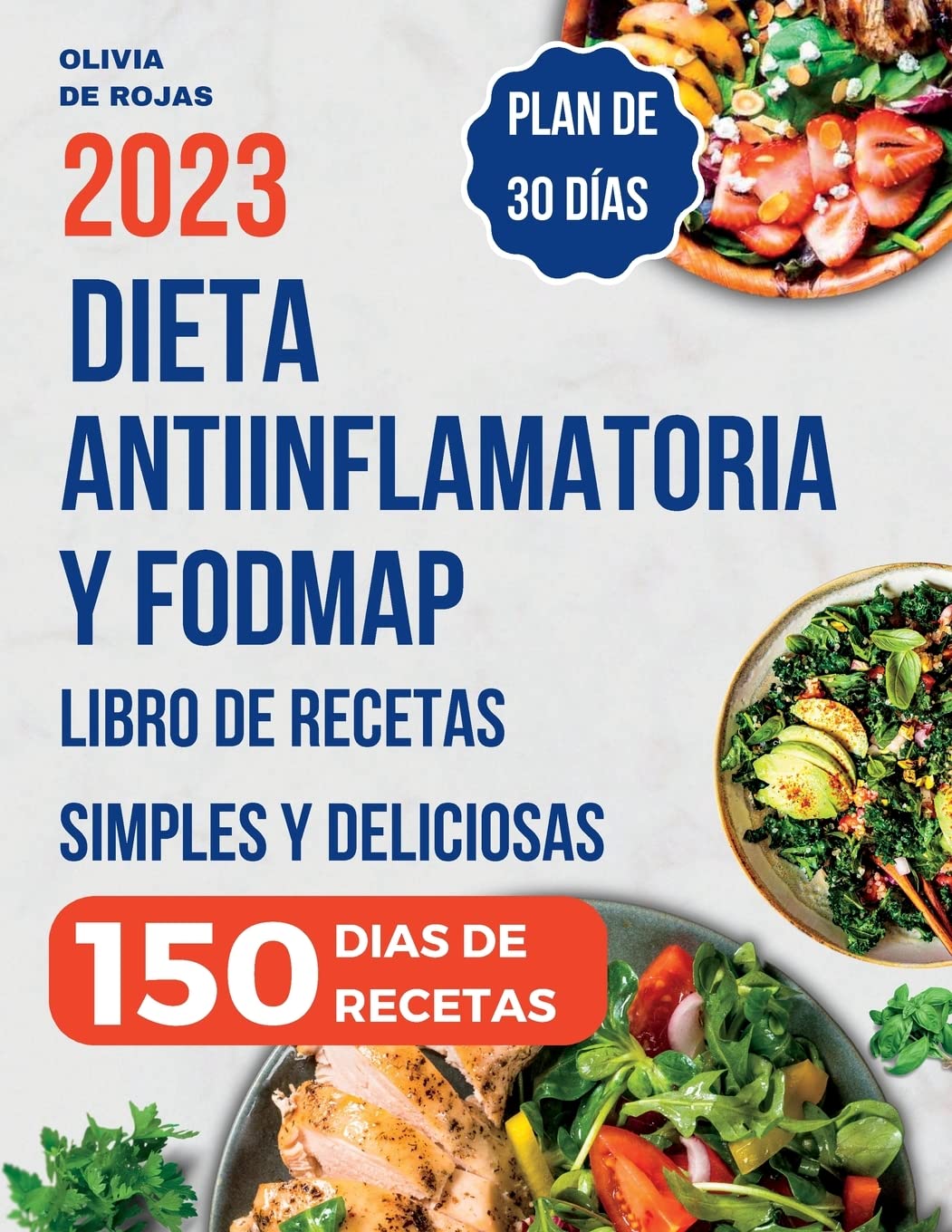 Dieta Antiinflamatoria: Libro de recetas simples y deliciosas para liberarte de los síntomas de inflamación, fortalecer el sistema inmunológico y desintoxicar tu cuerpo - Plan de comidas incluido