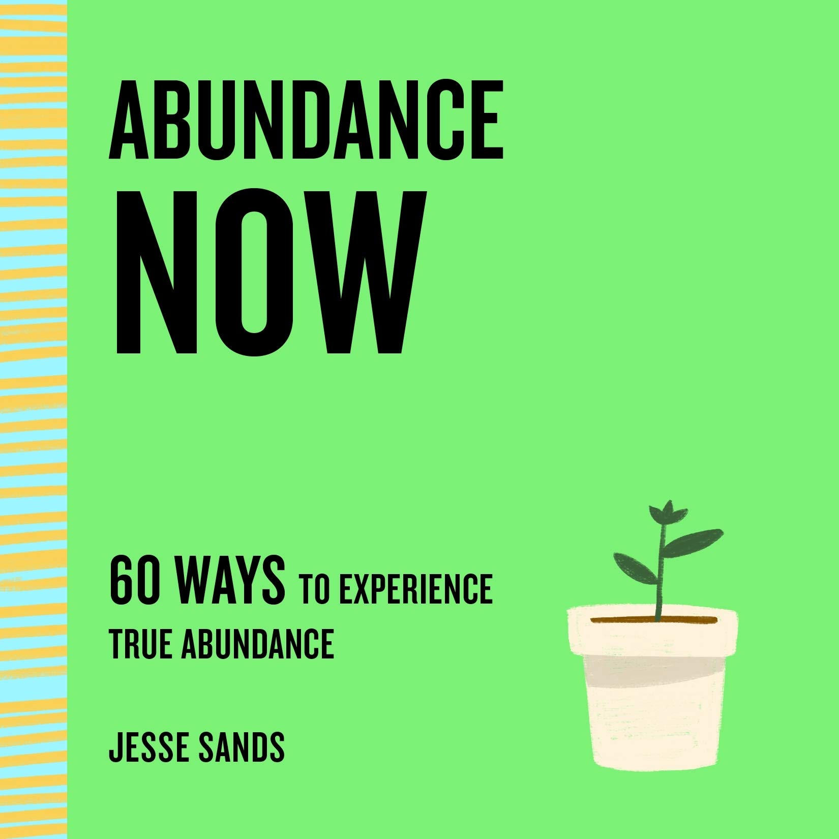 St. Martin's Essentials Abundance Now: 60 Ways to Experience True Abundance