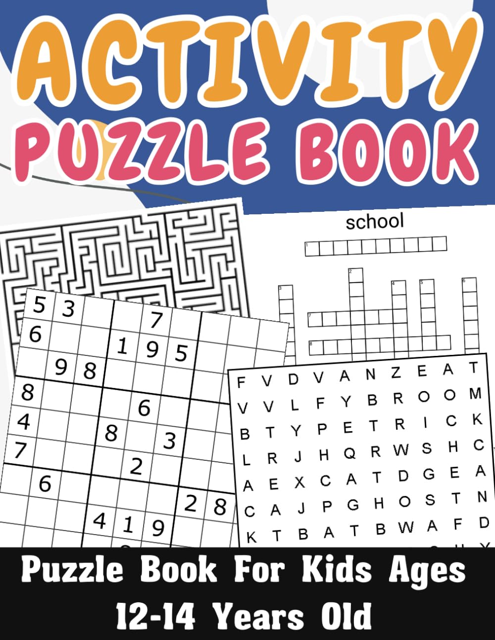 Activity Puzzle Book For Kids Ages 12-14 Years Old: Sudoku, Mazes, Word Search, Word Search, Activity book for kids