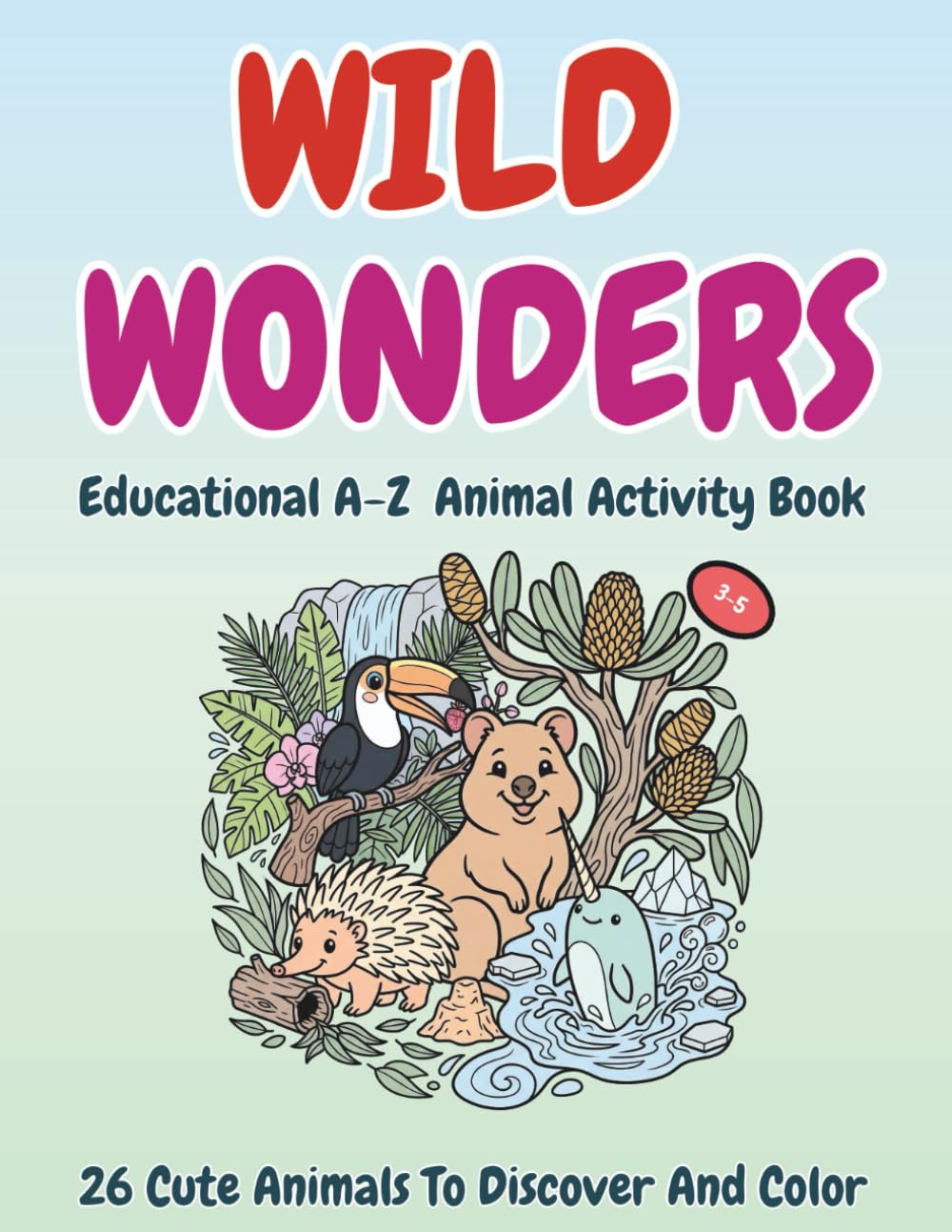 WILD WONDERS: Educational A-Z Animal Activity Book for Kids Ages 3-5: Learn the ABCs with Rare and Exotic Creatures