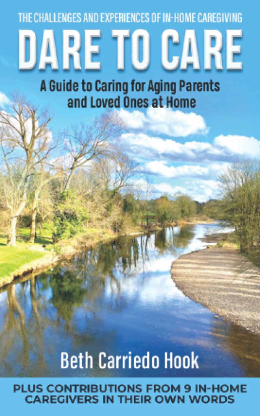 DARE TO CARE: A Guide to Caring for Aging Parents and Loved Ones at Home