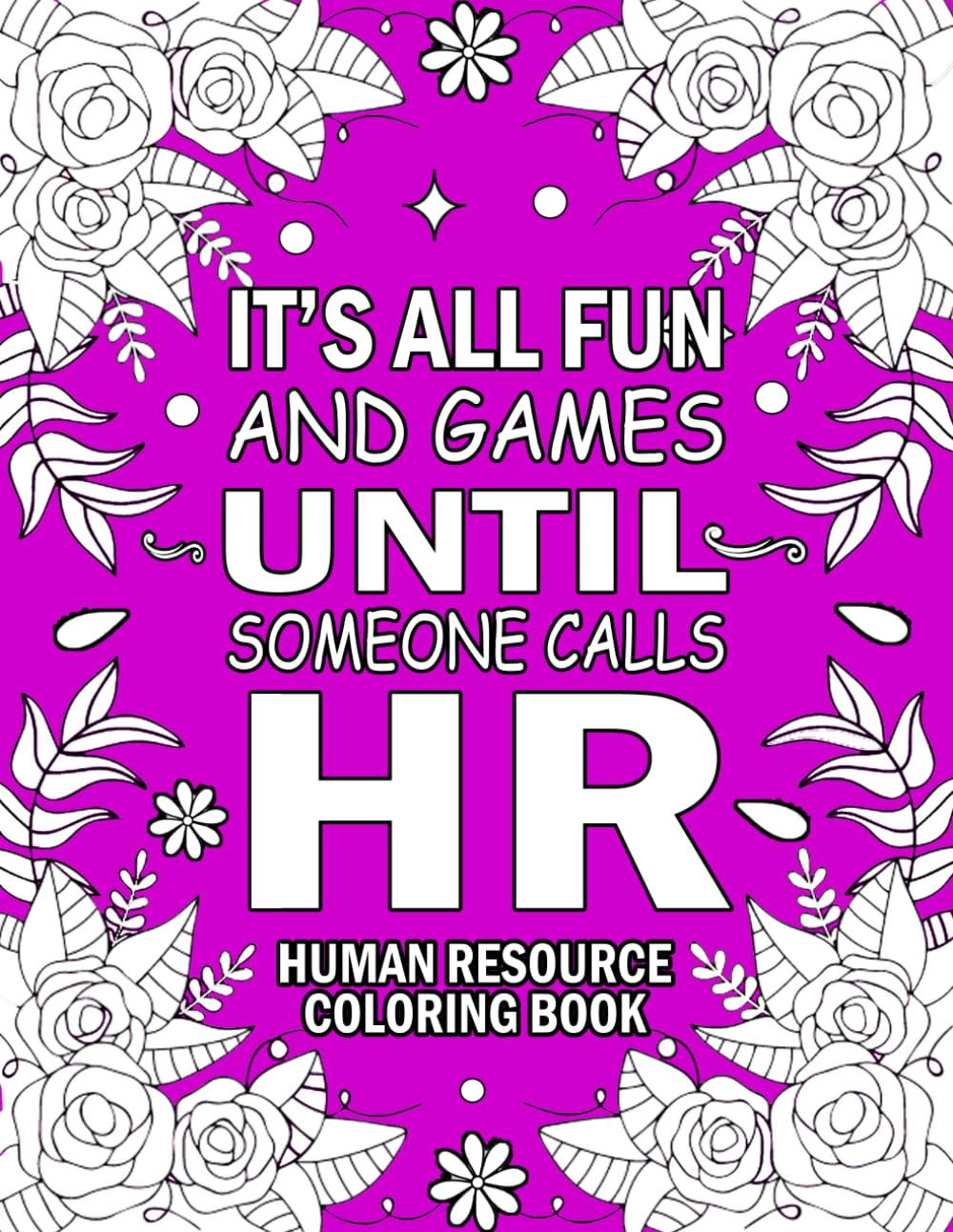 HR Adult Coloring Book: A Snarky, Humorous & Relatable Gift For Human Resource Professionals / Hr Managers