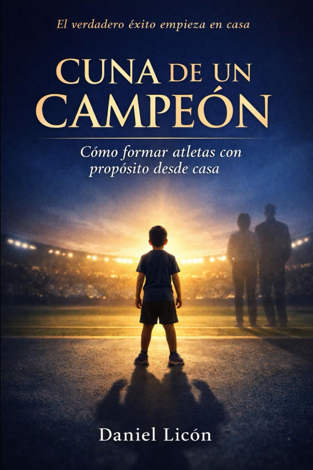 Cuna de un Campeón: Cómo formar atletas con propósito desde casa