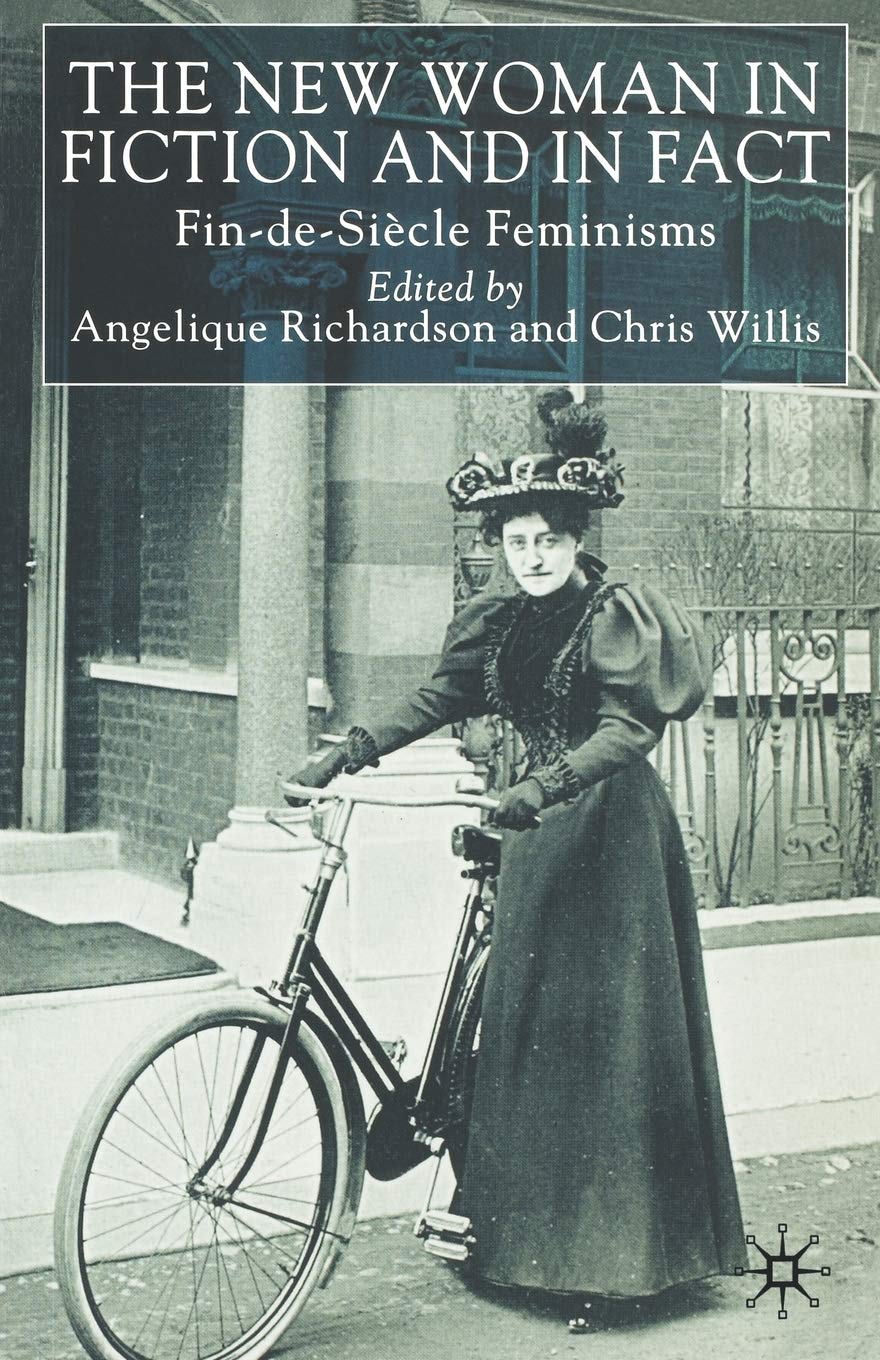 The New Woman in Fiction and Fact: Fin-de-Siècle Feminisms