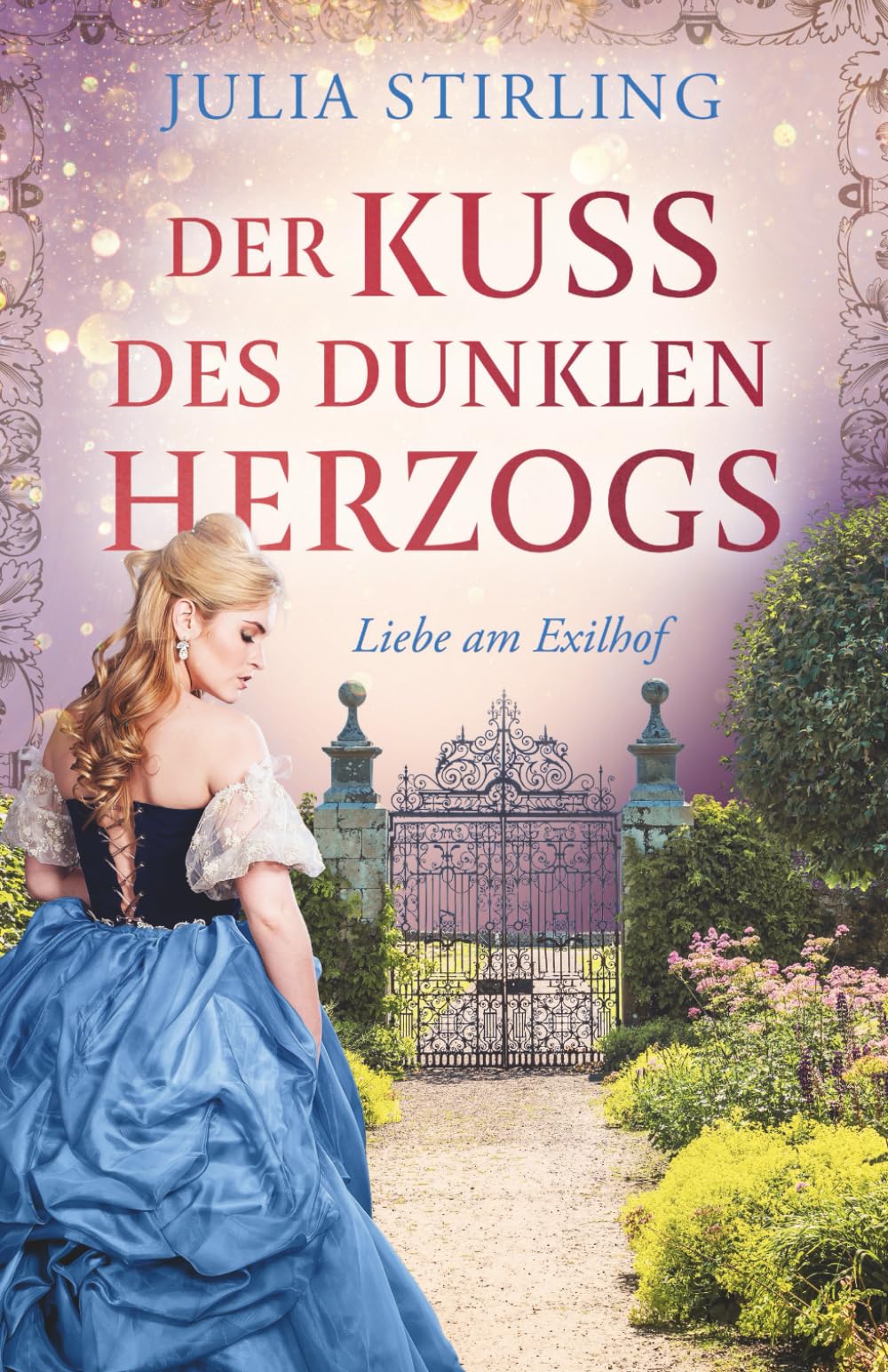 Der Kuss des dunklen Herzogs: ein historischer Liebesroman - Liebe am Exilhof 6