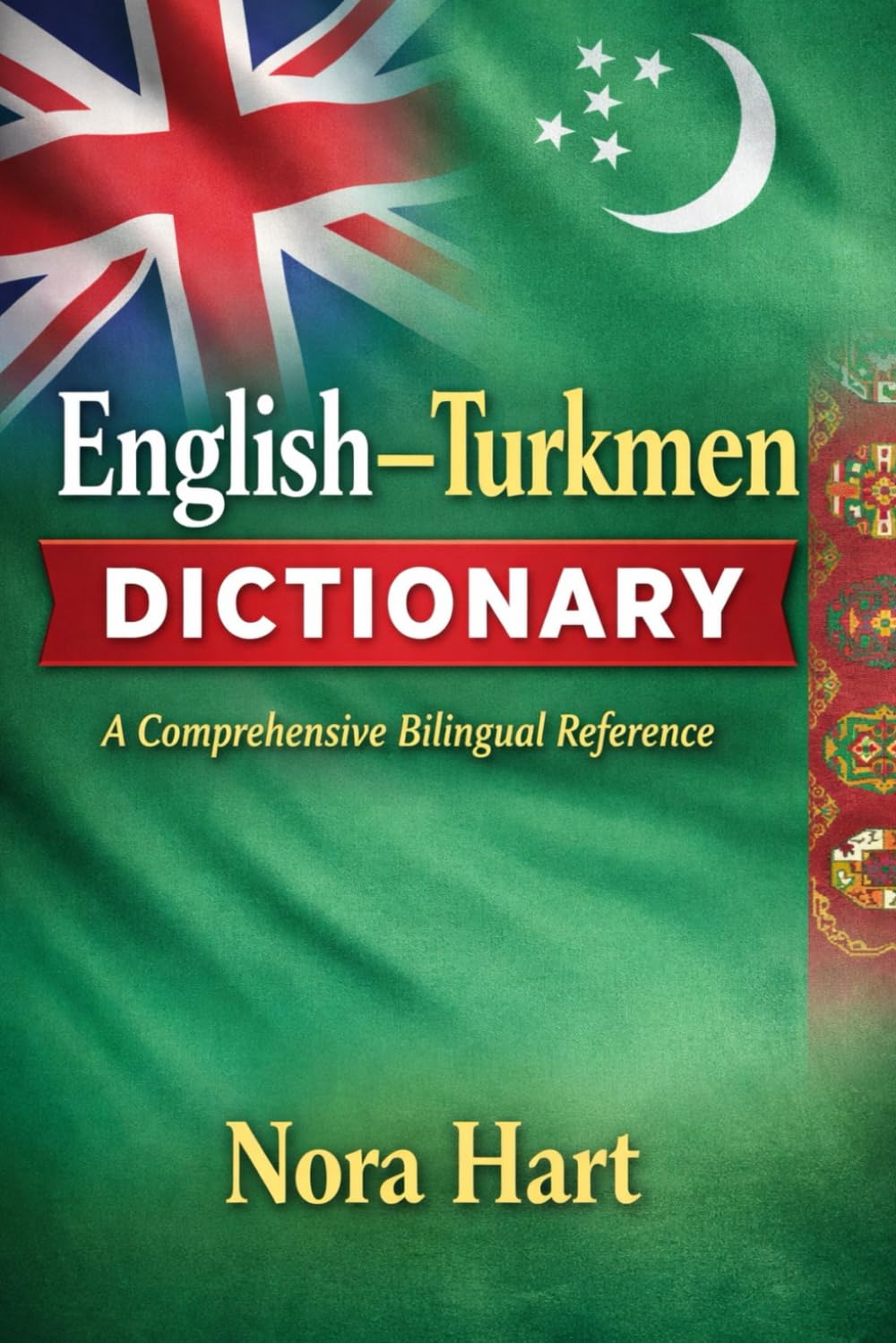 English–Turkmen Dictionary: A Comprehensive Bilingual Reference for Learners, Students, and Translators