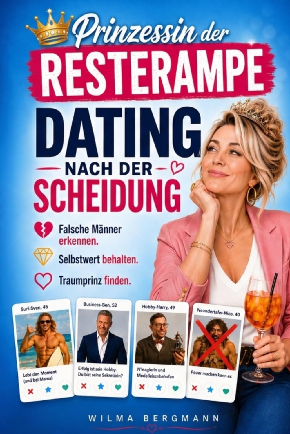 Prinzessin der Resterampe - Dating nach der Scheidung: Falsche Männer erkennen, Selbstwert stärken, Traumprinz finden