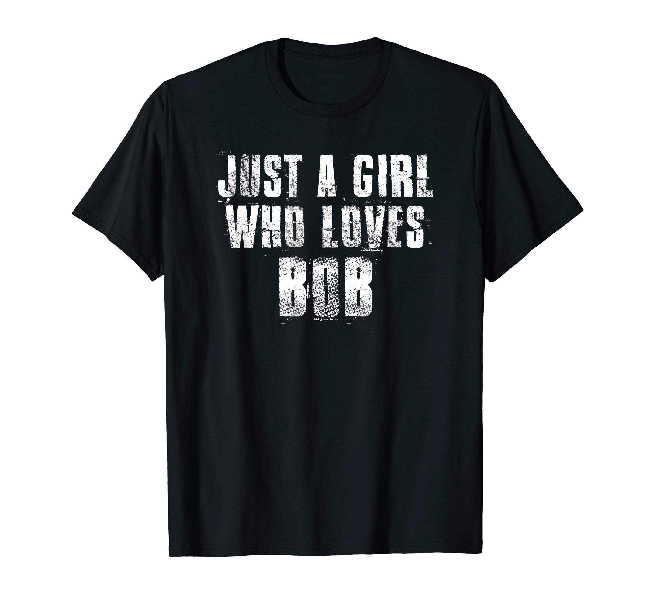 Just A Girl Who Loves BOBFunny BOB & Uncle BOB T-Shirt