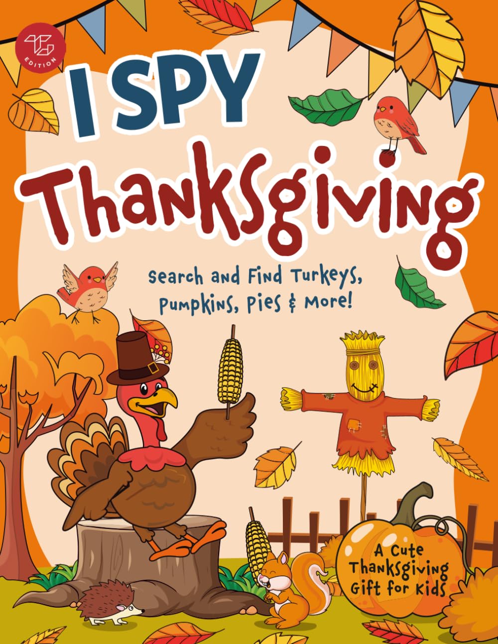 I Spy Thanksgiving: Search and Find Turkeys, Pumpkins, Pies & More! A Cute Thanksgiving Gift for Kids (I Spy Books for Toddlers)