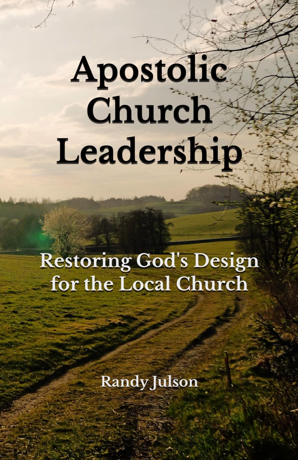 Apostolic Church Leadership: Restoring God’s Design for the Local Church