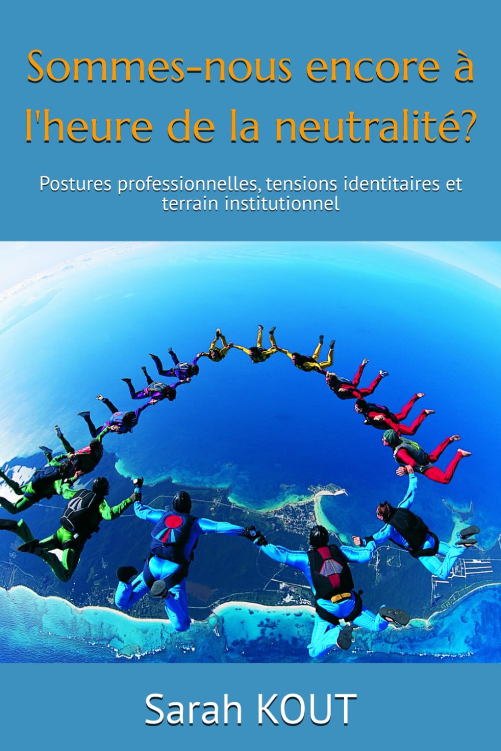 Sommes-nous à l'heure de la neutralité?: Postures professionnelles, tensions identitaires et terrain institutionnel