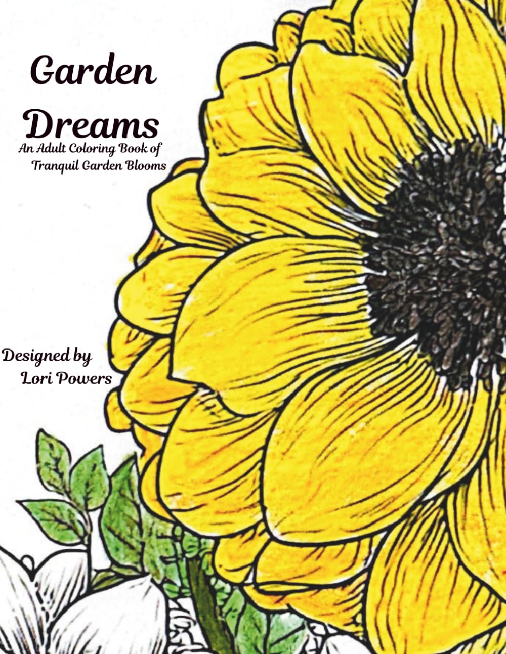 Garden Dreams: An Adult Coloring Book of Tranquil Garden Blooms