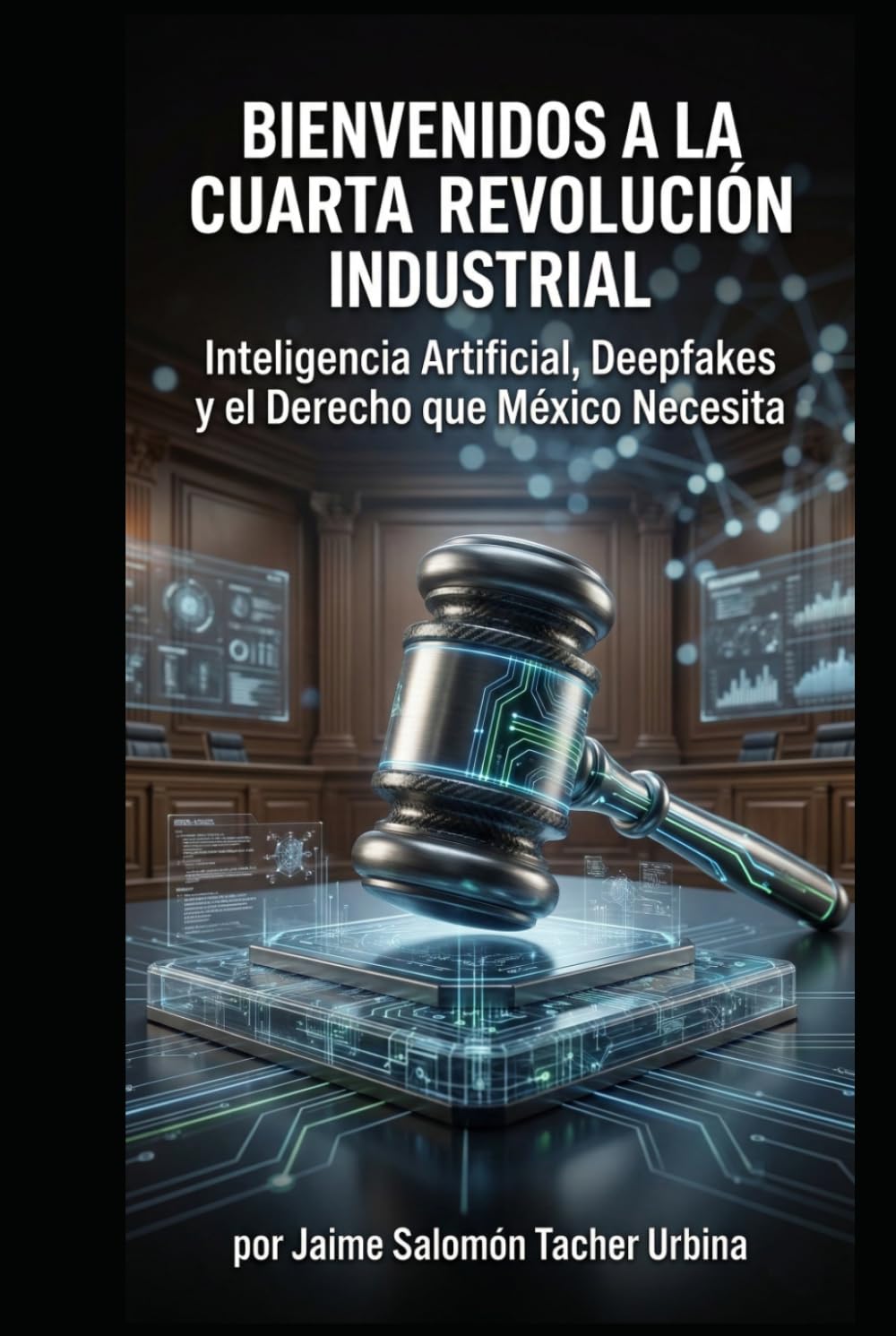 BIENVENIDOS A LA CUARTA REVOLUCIÓN INDUSTRIAL: Inteligencia Artificial, Deepfakes y el Derecho que México Necesita