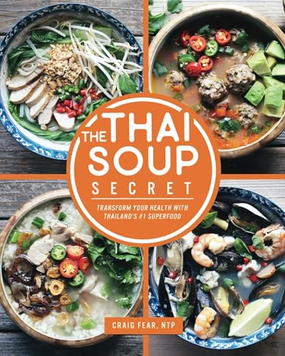 The Thai Soup Secret: Transform Your Health With Thailand's #1