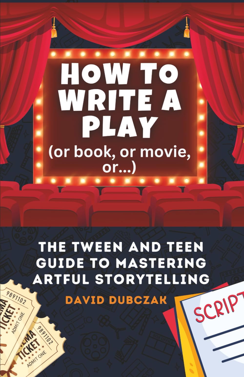 How to Write a Play: The Tween and Teen Guide to Mastering Artful Storytelling