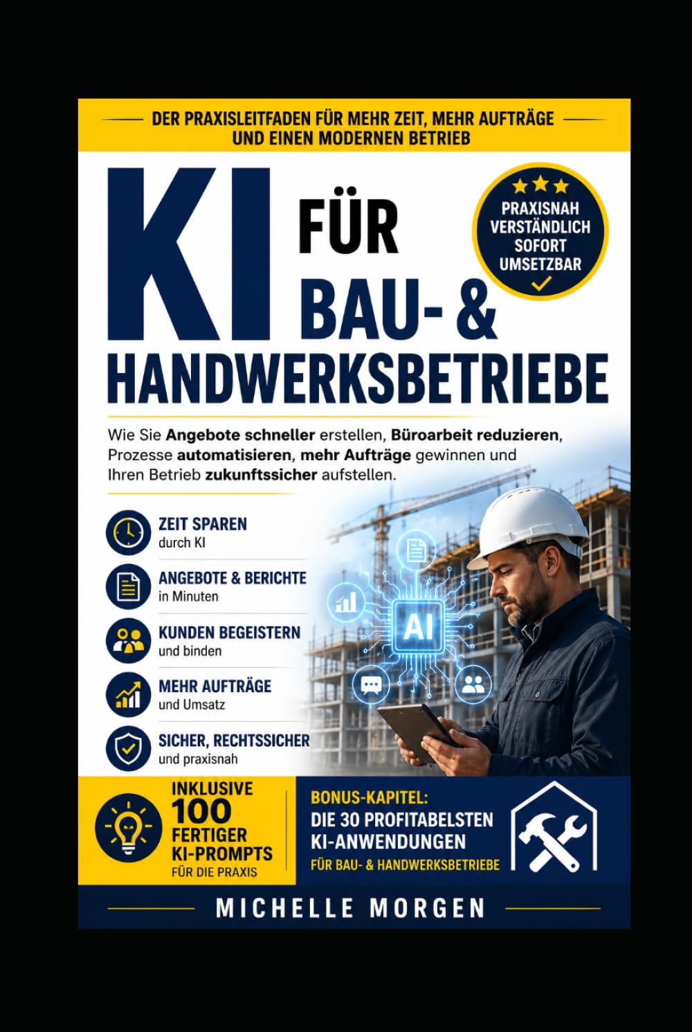 KI für Bau- & Handwerksbetriebe: Wie Sie Angebote schneller erstellen, Büroarbeit reduzieren, Prozesse automatisieren, mehr Aufträge gewinnen und Ihren Betrieb zukunftssicher aufstellen