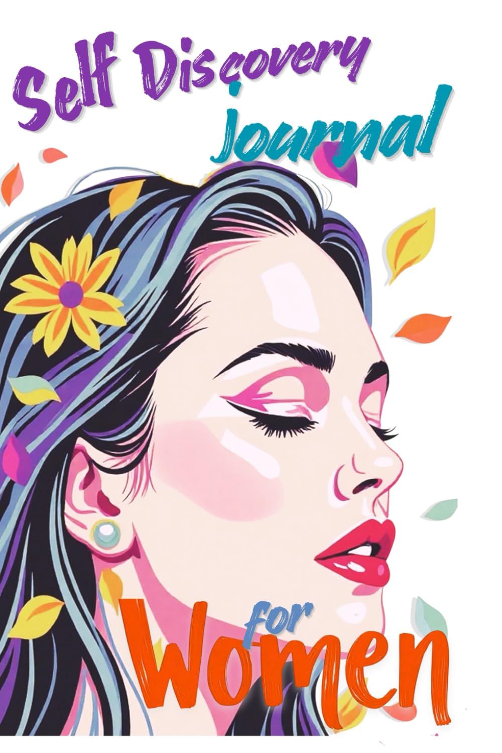 Self-Discovery Journal for Women: A Guided Path to Gratitude, Clarity & Inner Peace: A Guided Path to Gratitude, Clarity, Flow, and Vision—with Prompts, Coloring Pages, Collages & a Vision Board