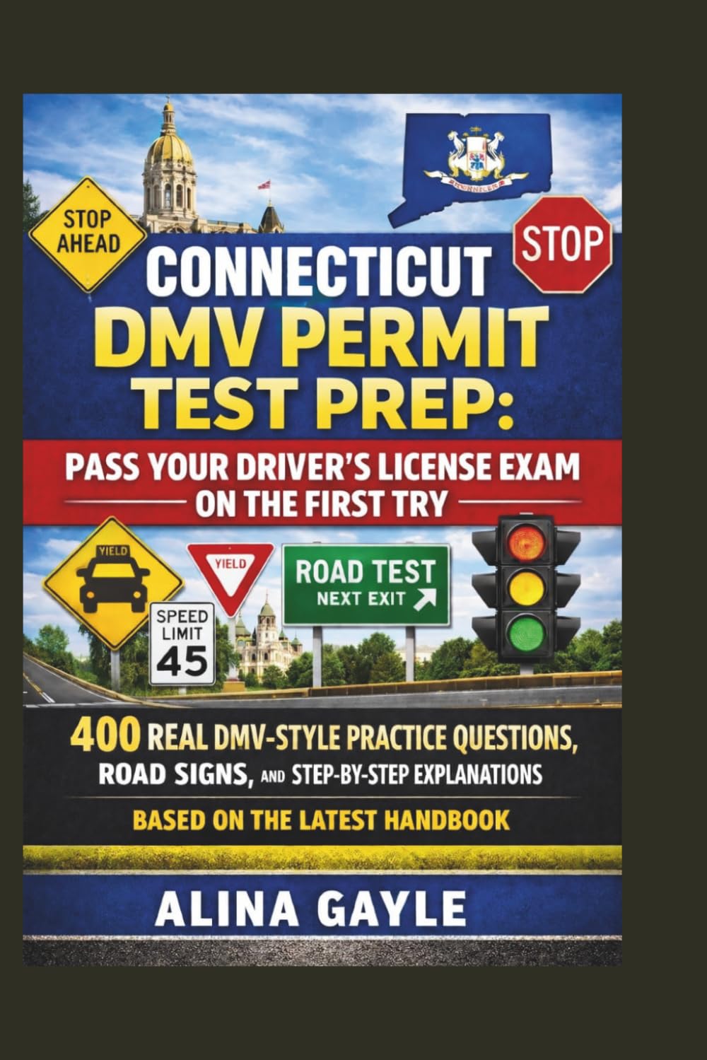CONNECTICUT DMV PERMIT TEST PREP: PASS YOUR DRIVER’S LICENSE: 400 REAL DMV-STYLE PRACTICE QUESTIONS, ROAD SIGNS, AND STEP-BY-STEP EXPLANATIONS BASED ON THE LATEST HANDBOOK