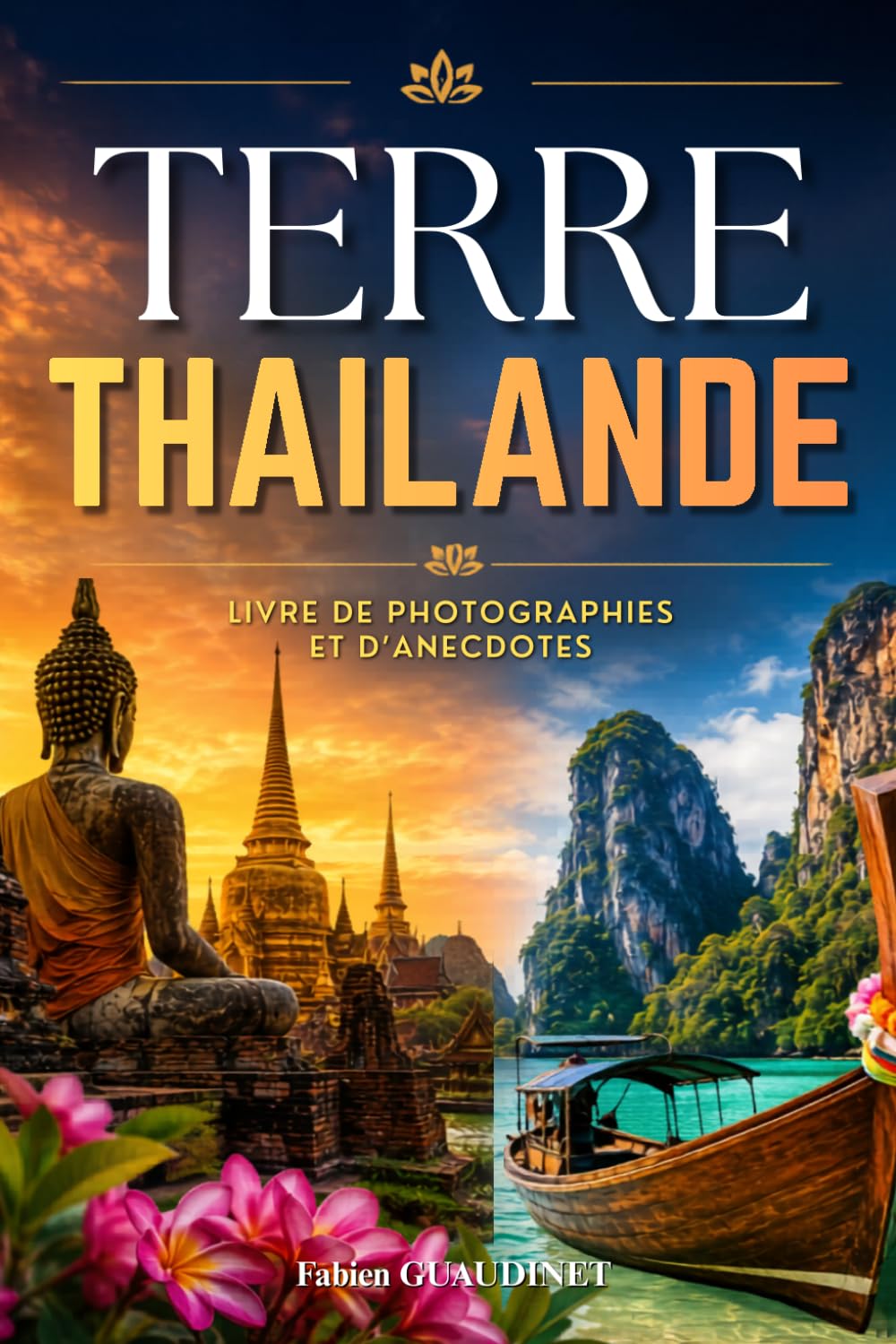 Terre Thaïlande: Photographies, culture, traditions et anecdotes du pays du sourire. Livre sur la Thaïlande