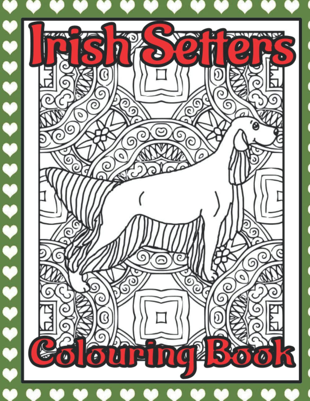 Irish Setters Colouring Book: Irish red setter gifts (Sporting & Gundog Colouring Books by Trevlora)