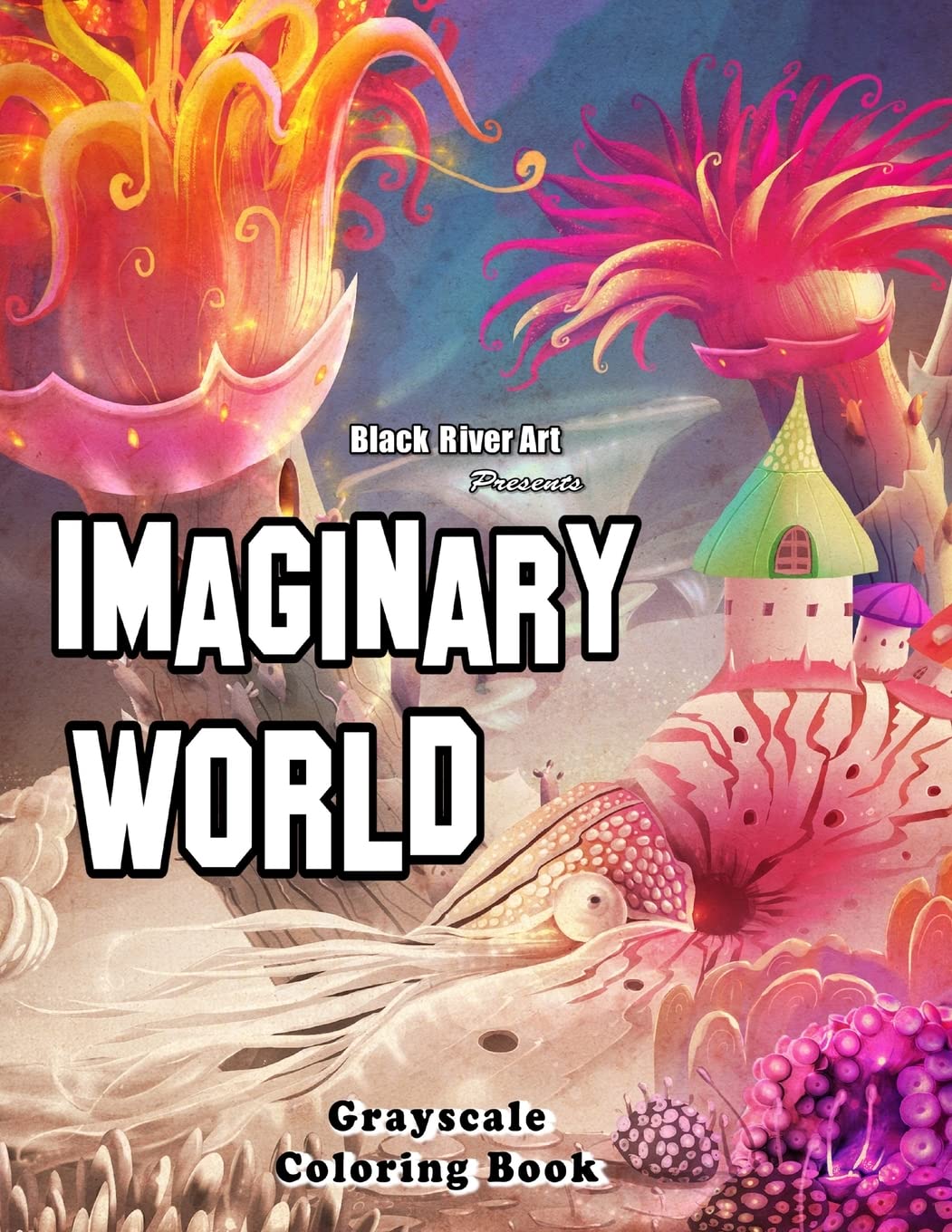 Imaginary World Grayscale Coloring Book Paperback – Coloring Book, 27 June 2017
