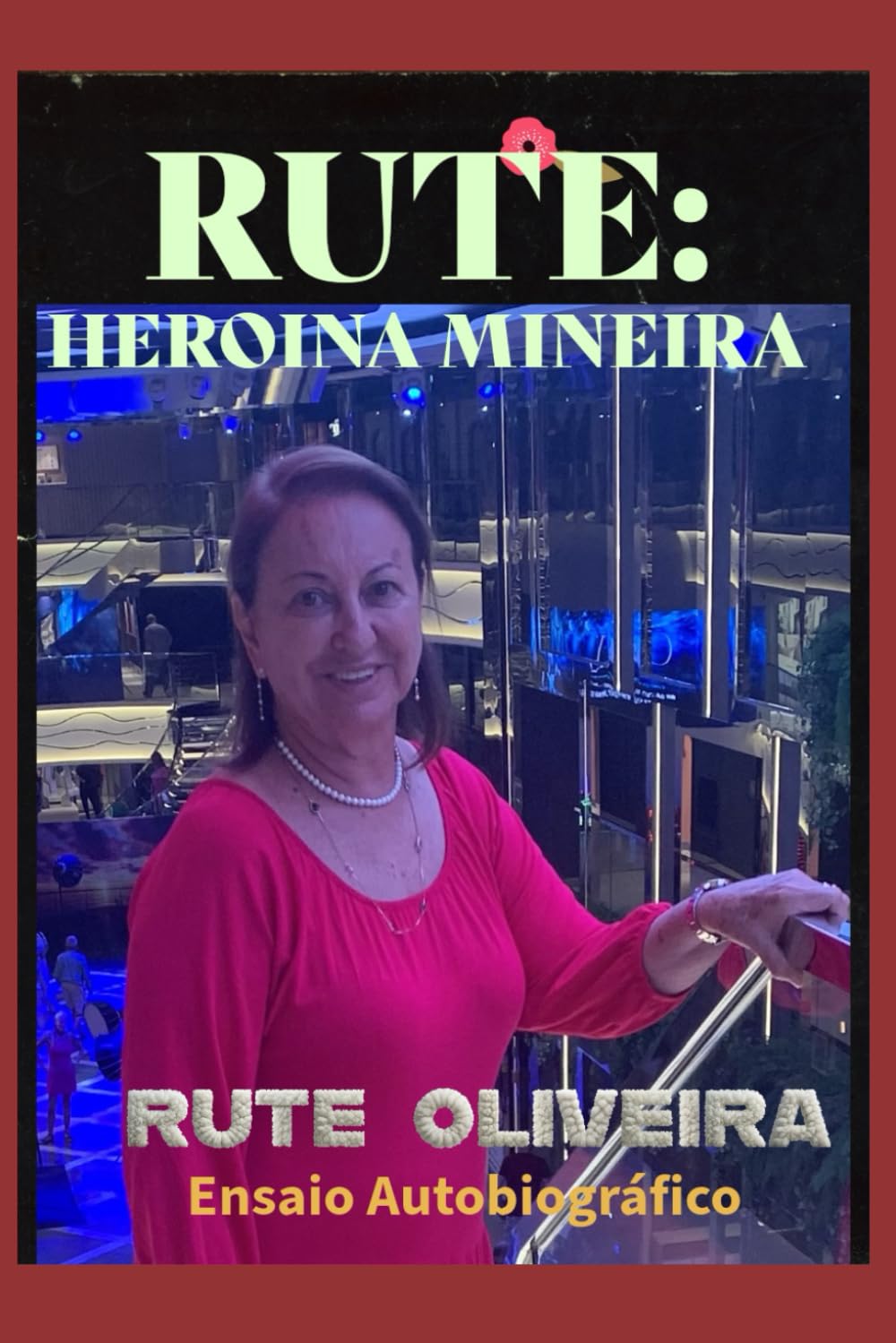 RUETE:: HEROÍNA MINEIRA (MINHA HISTÓRIA, MINHA VIDA)