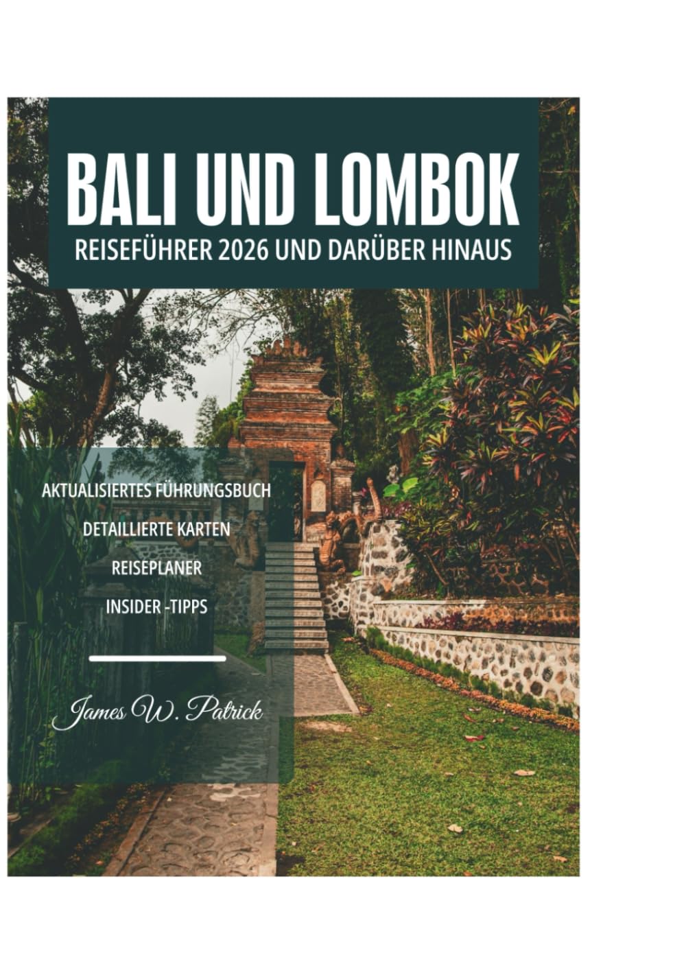 BALI UND LOMBOK REISEFÜHRER 2026 UND DARÜBER HINAUS