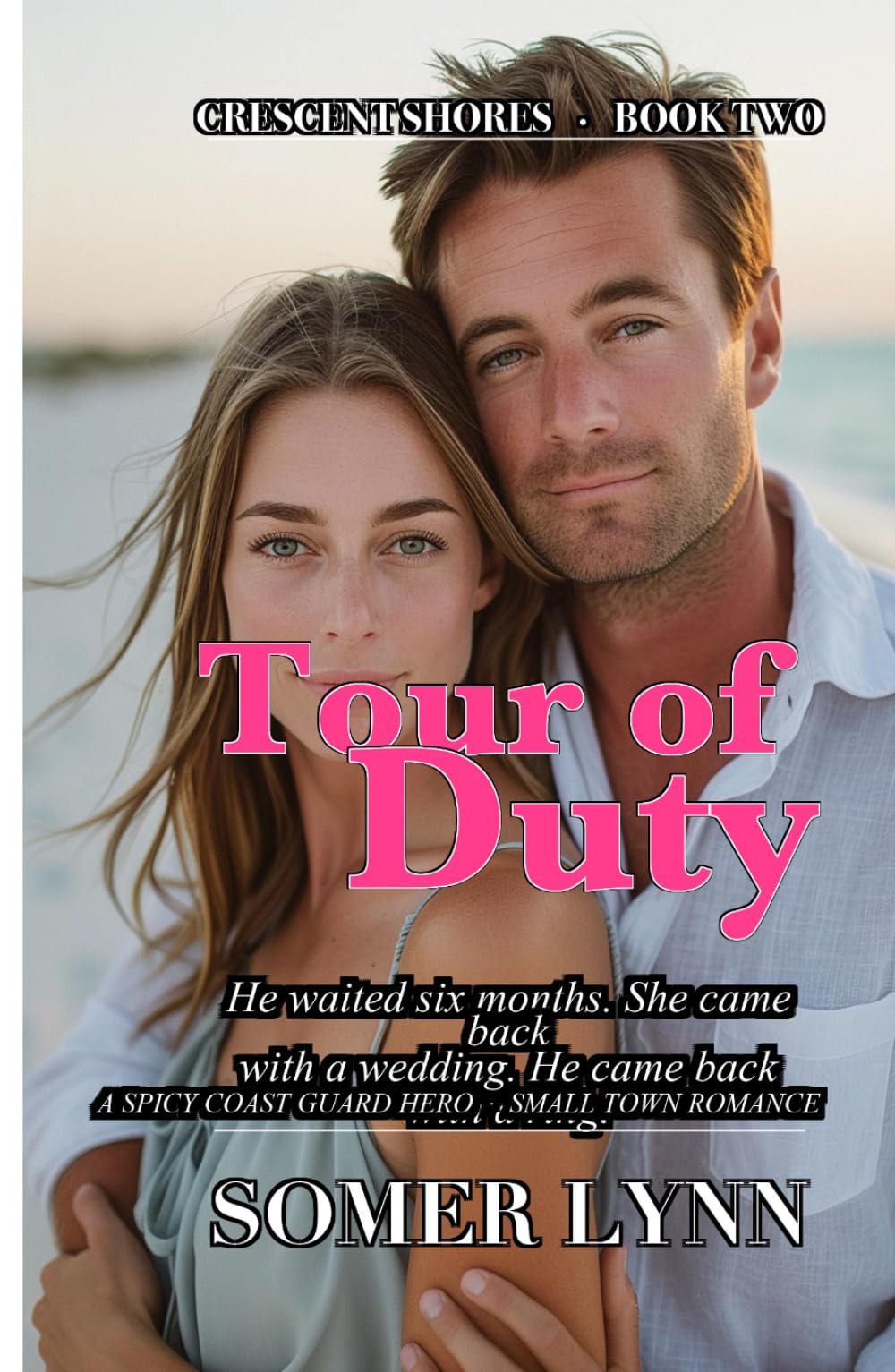 Tour of Duty: A Spicy Small Town Coast Guard Romance (Crescent Shores Book 2)