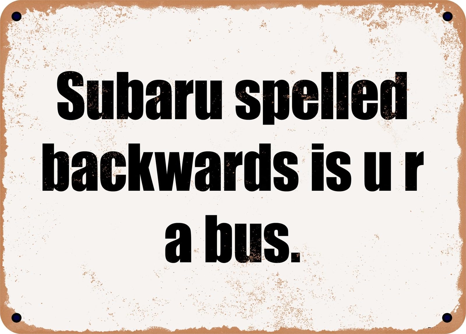 Miaomansenstore Metal Sign - Subaru Spelled Backwards Is U R A Bus Home Decor